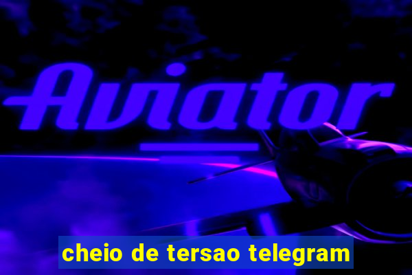 cheio de tersao telegram